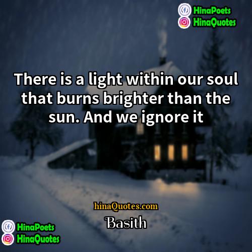 Basith Quotes | There is a light within our soul